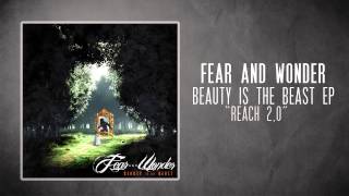 Reach 2.0 - Fear and Wonder