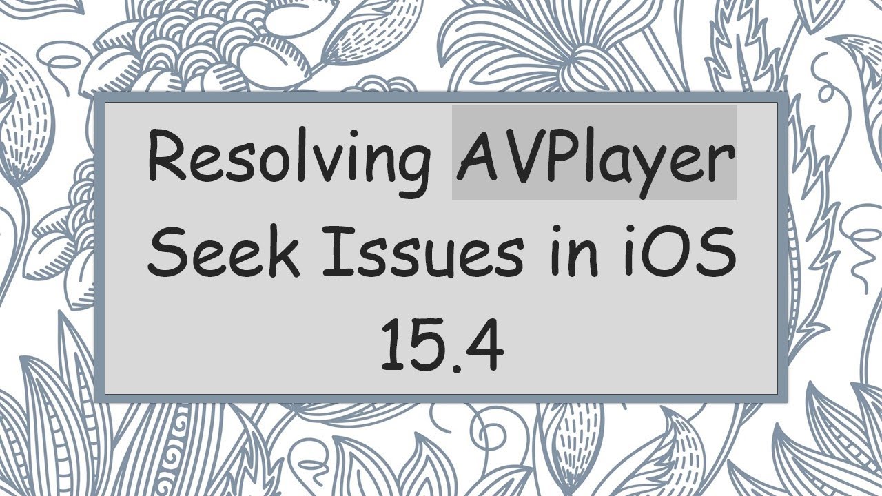 Resolving AVPlayer Seek Issues in iOS 15.4 - YouTube