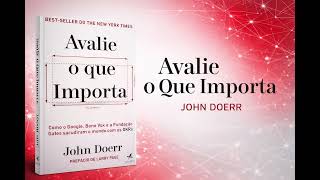 Avalie o Que Importa - John Doerr | Podcast com o Resumo do Livro
