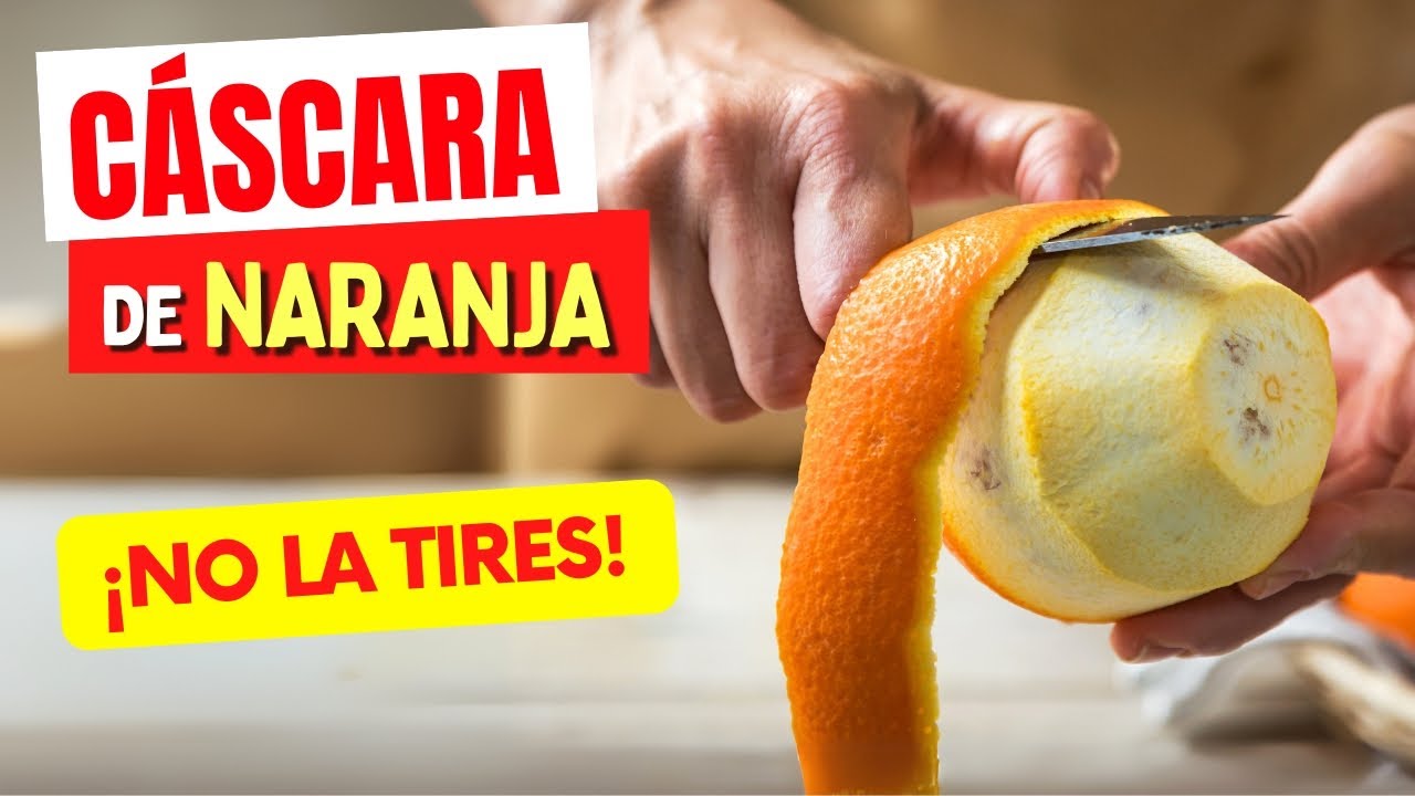 ¡NO TIRES LA CÁSCARA DE NARANJA! Beneficios y Cómo Usarla Correctamente