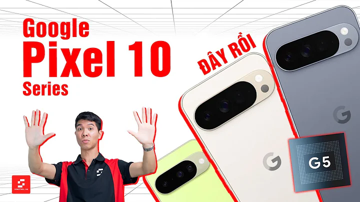 Google Pixel 10 Series: Nâng cấp những gì?  | Ra mắt Pixel 10, Pixel 10 Pro, Pixel 10 Pro XL!