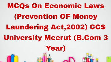 MCQs On Economic Laws (Prevention OF Money Laundering Act,2002) CCS University Meerut (B.Com 3 Year)