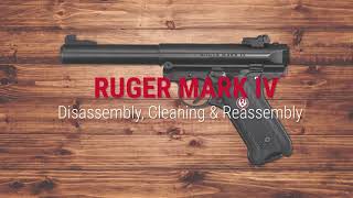 Ruger® Mark IV™ Disassembly, Cleaning and Reassembly Tech Tip