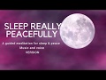 SLEEP REALLY PEACEFULLY A guided sleep meditation for deep sleep & peace (with MUSIC)