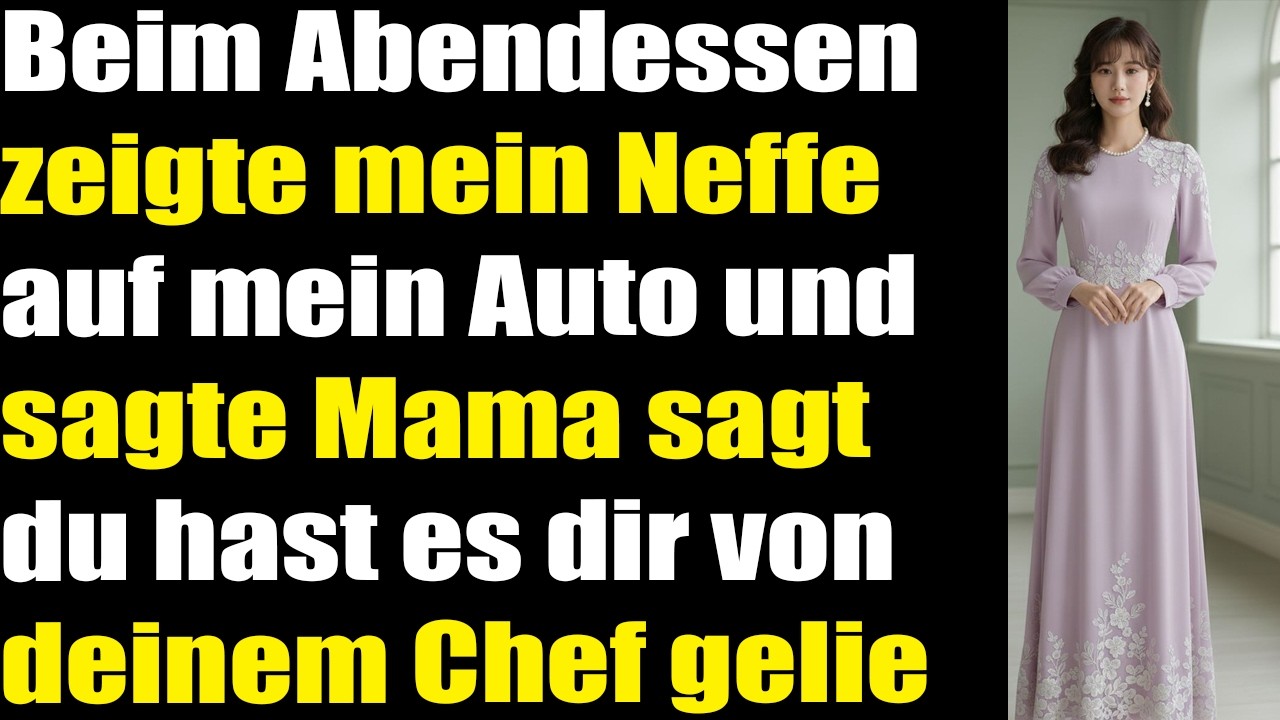 Beim Abendessen Mein Neffe sagte ich hätte das Auto von meinem Chef geliehen...