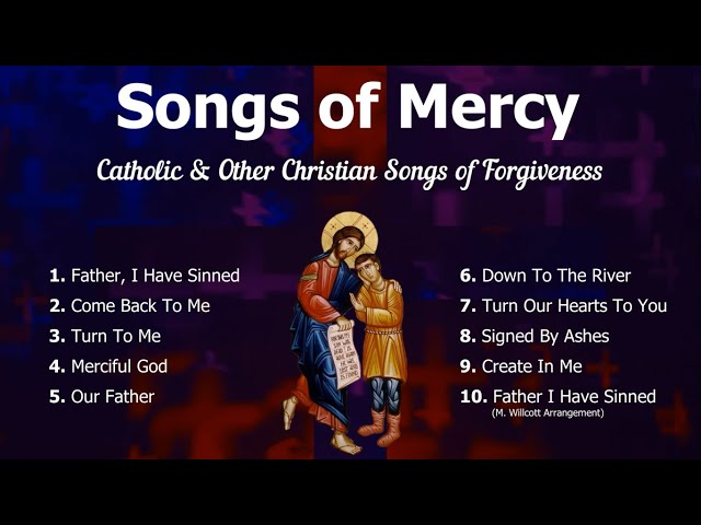 Songs of Mercy | 10 Catholic and Other Christian Songs of Forgiveness | Catholic Choir with Lyrics class=