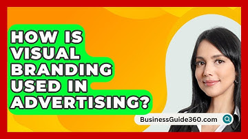 How Is Visual Branding Used In Advertising? - BusinessGuide360.com