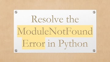 Resolve the ModuleNotFoundError in Python
