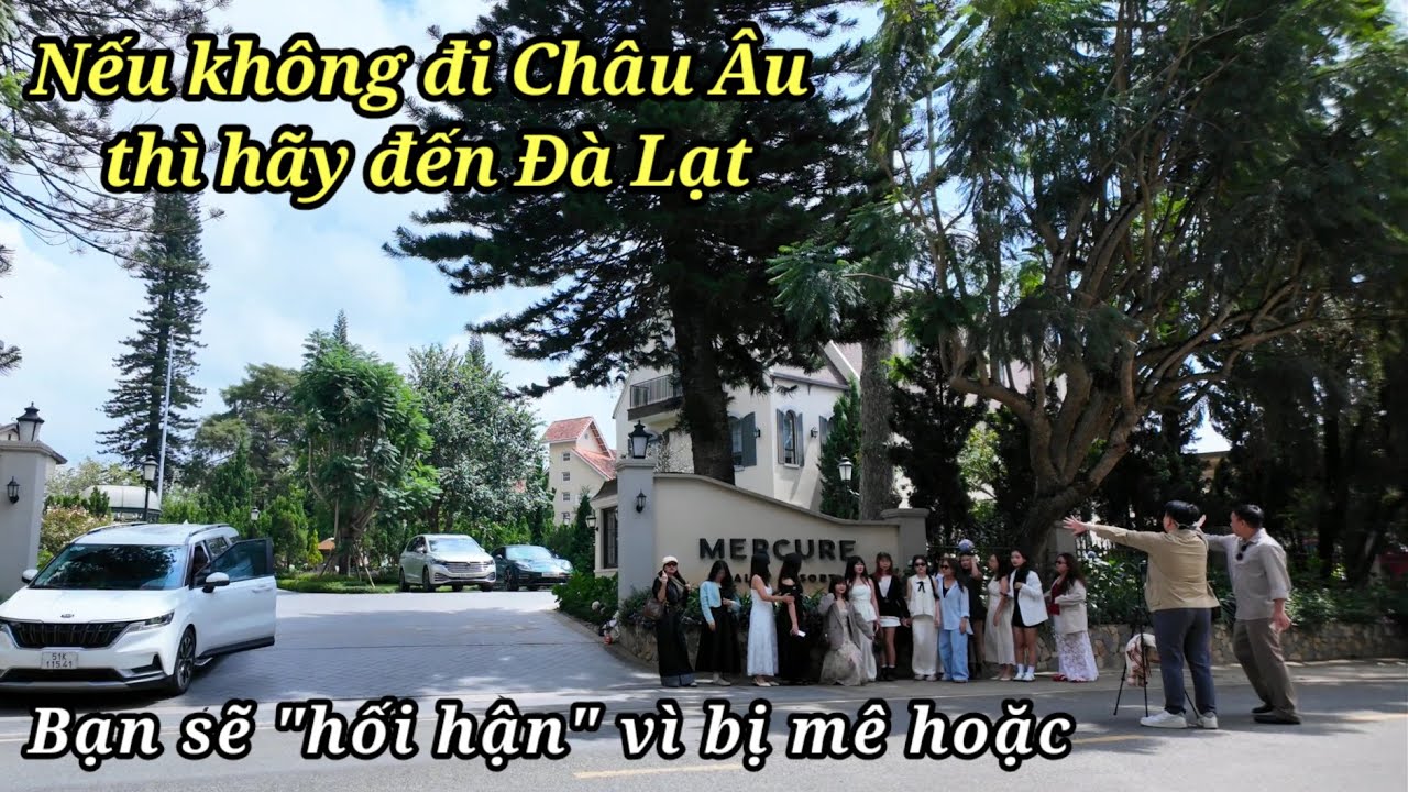 Nếu không đi Châu Âu thì hãy đến với Đà Lạt, bạn sẽ hối hận vì bị mê hoặc