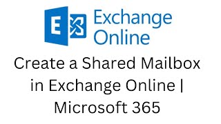 20. Create a Shared Mailbox in Exchange Online | Microsoft 365