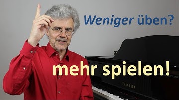 Klavier lernen: Übst du noch, oder spielst du schon? 3 wertvolle Tipps!