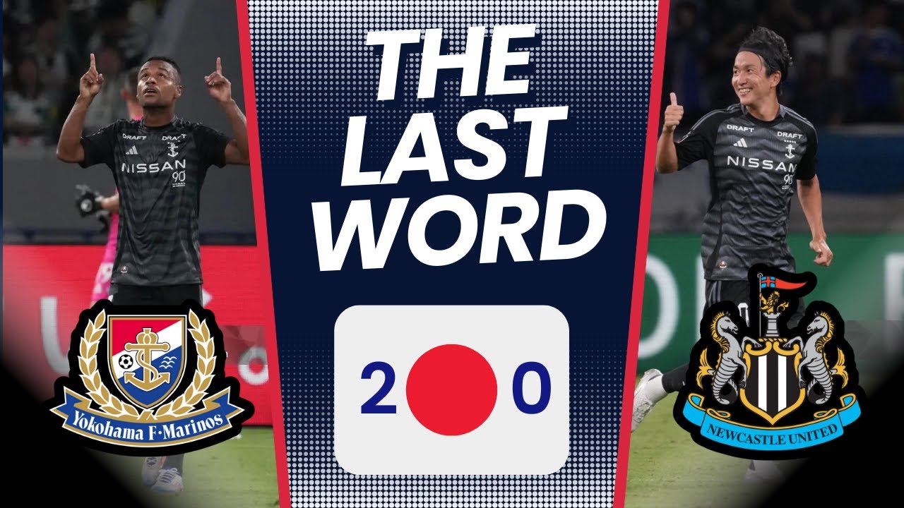 THE LAST WORD | YOKOHAMA FC 2-0 NEWCASTLE UNITED | 最後の言葉
