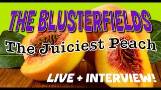 The Juiciest Peach - The Blusterfields + Interview