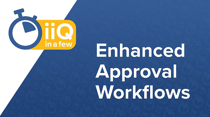 iiQ in a Few: Enhanced Approval Workflows