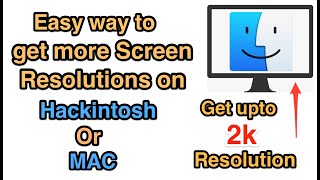 Easy Way to get more Screen Resolutions on Hackintosh or Mac.