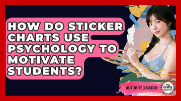 How Do Sticker Charts Use Psychology To Motivate Students? - Your Crafty Classroom