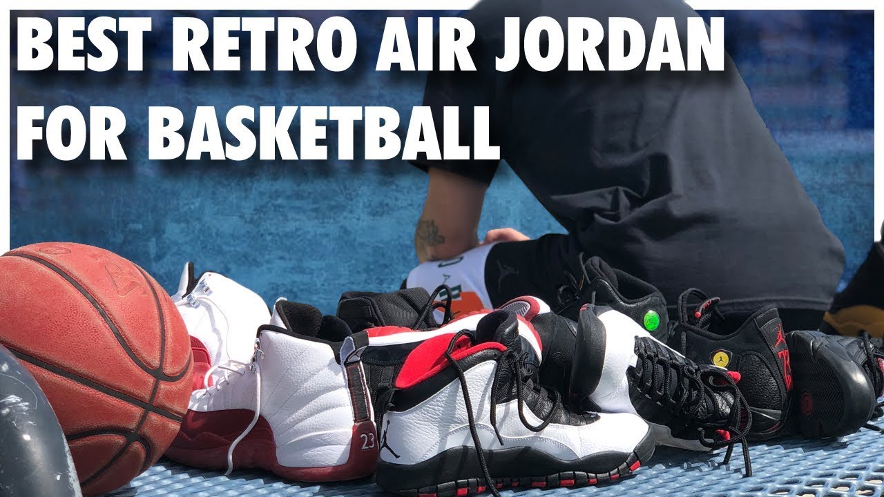 best jordan retro to play basketball in