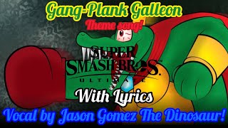Gang-Plank Galleon Theme song! (With Lyrics) (Super Smash Bros Ultimate) Vocal by Jason Gomez