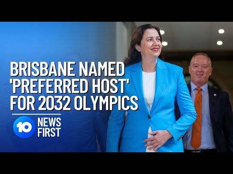 Brisbane Named 'Preferred Host' For 2032 Olympics |10 News First