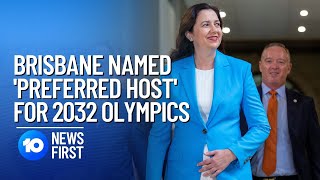 Brisbane Named 'Preferred Host' For 2032 Olympics |10 News First