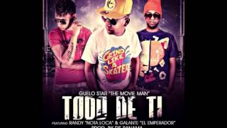 TODO DE TI - GUELO STAR FT. RANDY NOTA LOKA, GALANTE EL EMPERADOR ʬURBANѧMUSICʬ