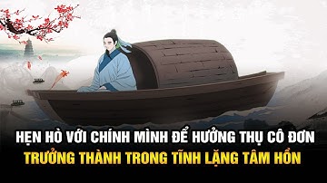 Hẹn hò với chính mình để hưởng thụ cô đơn và trưởng thành trong sự tĩnh lặng của tâm hồn