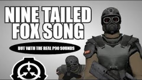 Nine Tailed Fox song but with the real SCP Containment Breach P90 gunshot sounds