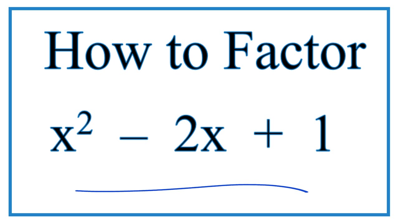 How to Solve x^2 -2x + 1 = 0 by Factoring - YouTube
