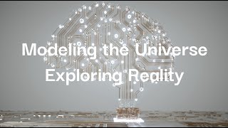 Modeling the Universe: Exploring Reality