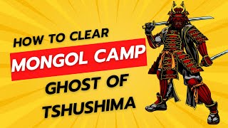 This is how you should clean Mongol camps in Ghost of Tsushima