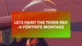 Lets Paint The Town Red A Fortnite Montage