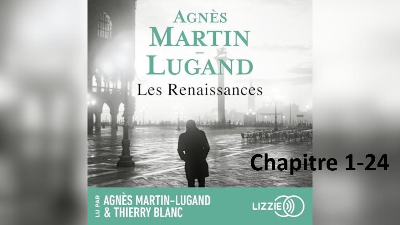 Agnès Martin - Lugand - Les Renaissances - Chapitre 1-24 | Histoire D'amour Romantique