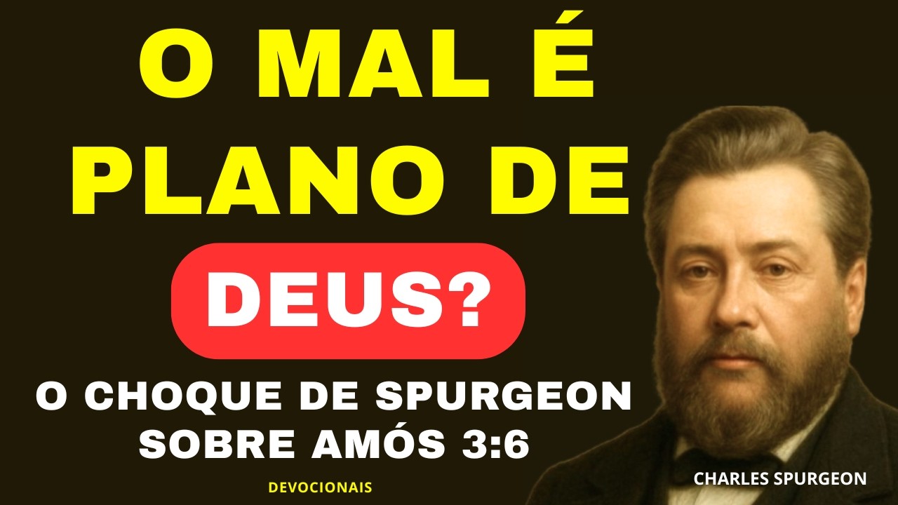 O MAL É PLANO DE DEUS? - Charles Spurgeon
