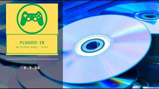 Sony Won't Back Down from Getting Rid of Discs | Plugged-In 8.3.26
