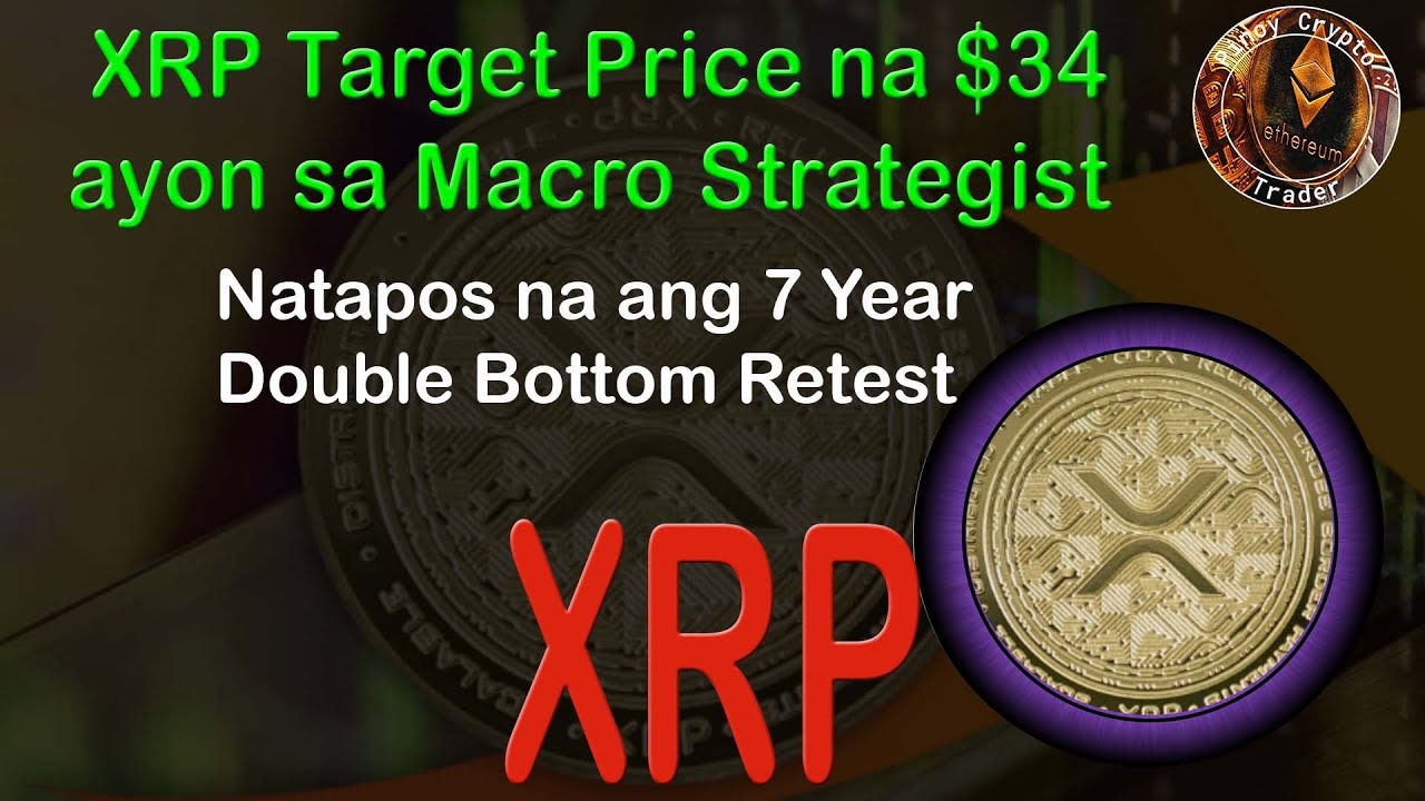 XRP Target Price na $34 ayon sa Macro Strategist | Natapos na ang 7 Year Double  Bottom Retest - YouTube