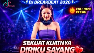 DJ SEKUAT KUAT NYA DIRIKU SAYANG ( RELA AKU MENGALAH) | BREAKBEAT VIRAL TIKTOK TERBARU 2026
