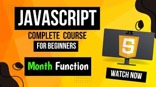 Lecture 25: Month Function using Day functions Method in javascript