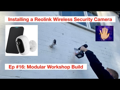 Installing a Reolink Wireless Security Camera. Ep #16: Modular Workshop Build