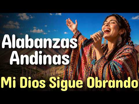 MUSICA ANDINA CRISTIANA 2026 🙏 Mi Dios Sigue Obrando // Alabanzas Cristianas