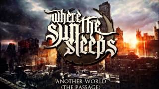 Where The Sun Sleeps-Another World (The Passage)