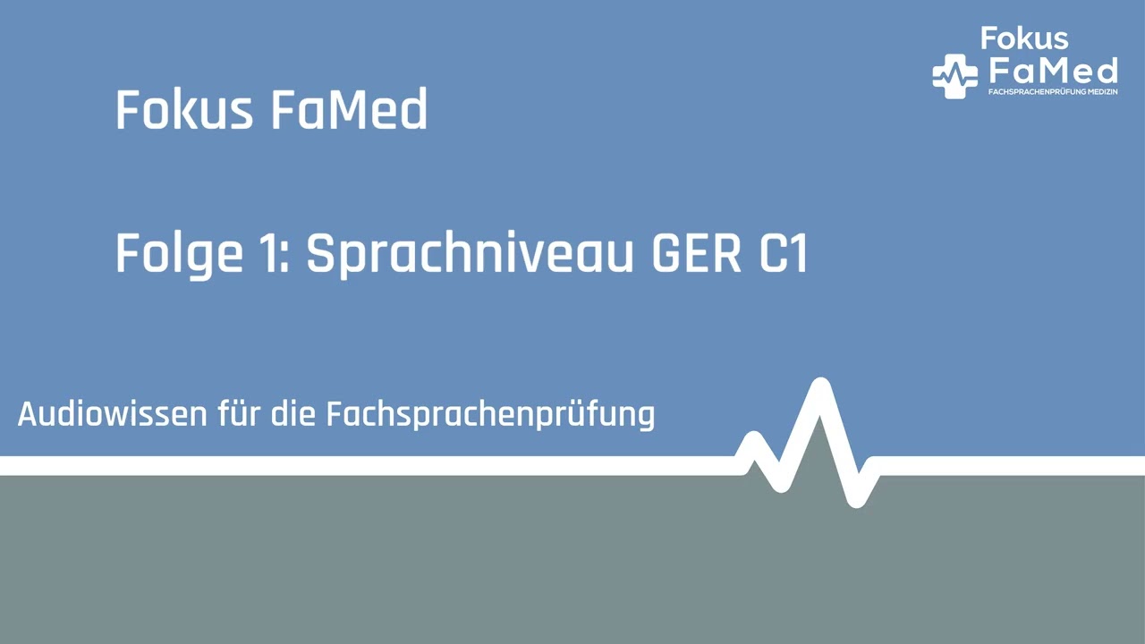 Fokus FaMed - Folge 1: Sprachniveau GER C1
