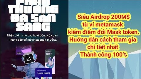 Siêu Airdrop 200M$ ví #metamask kiếm điểm đổi thưởng $mask token. Hướng dẫn chi tiết nhất 