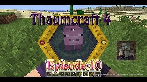Minecraft 1.6.4 - Thaumcraft 4 Let
