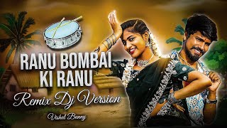 Ranu Bombai Ki Ranu Folk Dj Song Remix Vishal Bunny