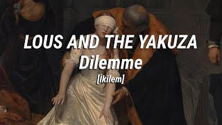 LOUS AND THE YAKUZA - Dilemme | Türkçe Çeviri