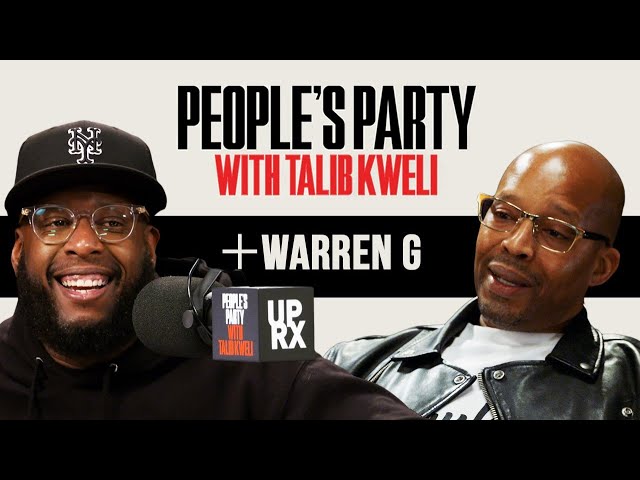 Talib Kweli & Warren G On 'Regulate,' Nate Dogg, Snoop, Dre, Suge Knight,  NWA | People's Party Full
