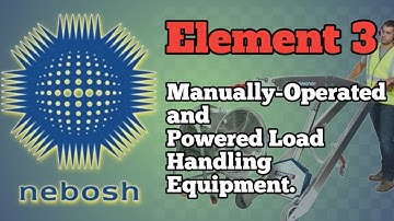 NEBOSH GC2 MANUALLY-OPERATED AND  POWERED LOAD  HANDLING EQUIPMENT