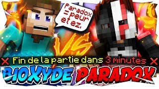 Fin de la partie dans 3 minutes Match de Team : PARADOX VS BIOXYDE !