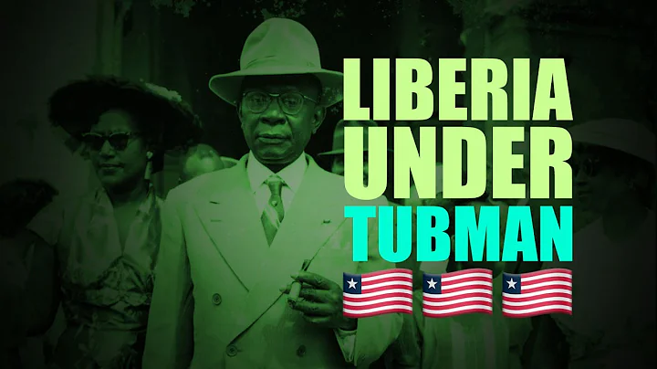 Liberia Under President William V. S. Tubman Admin...