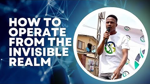 OPERATING FROM THE INVISIBLE REALM PART 2